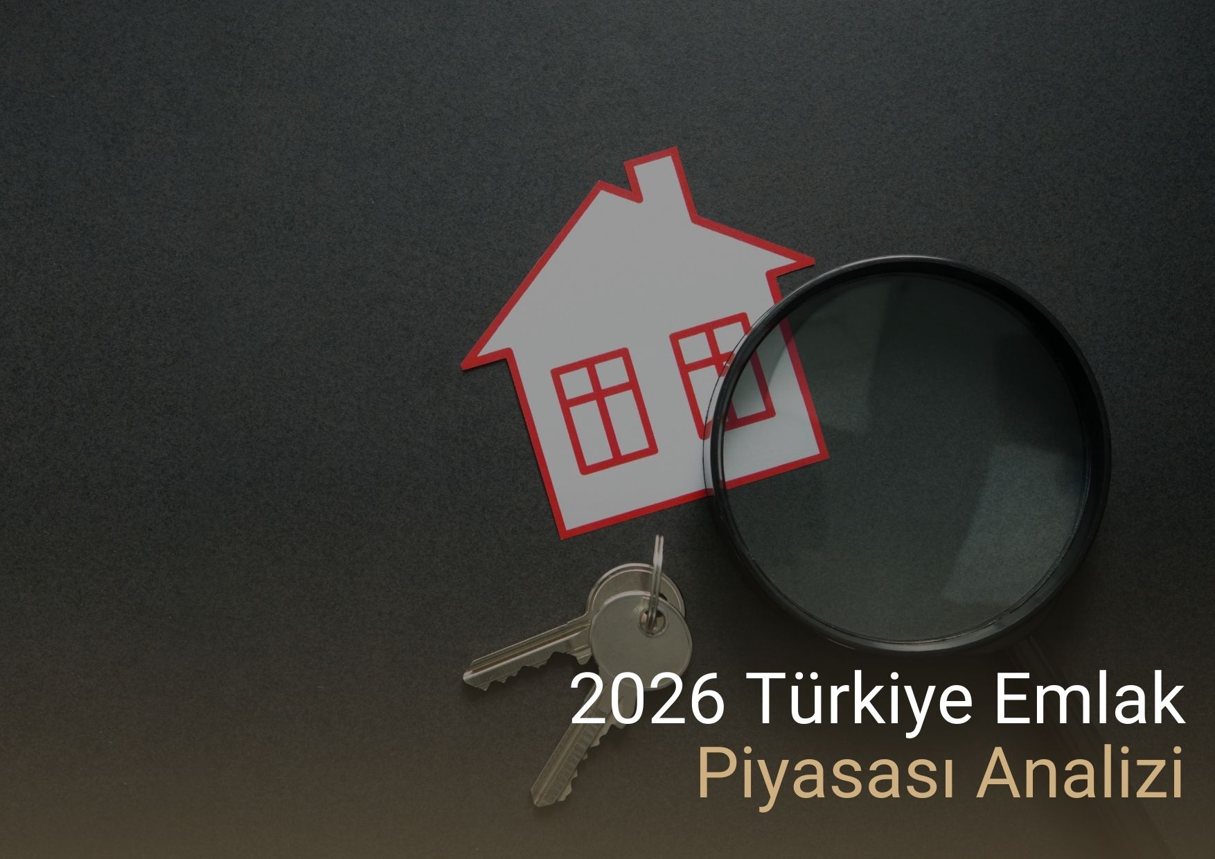 2026 Türkiye Emlak Piyasası Analizi